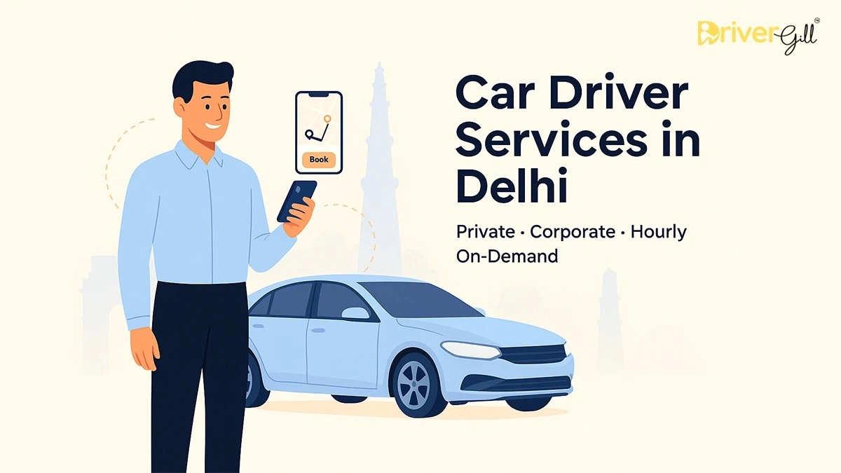 Best Car Driver Services in Delhi – Book Private, Corporate & Hourly Drivers | Drivergill