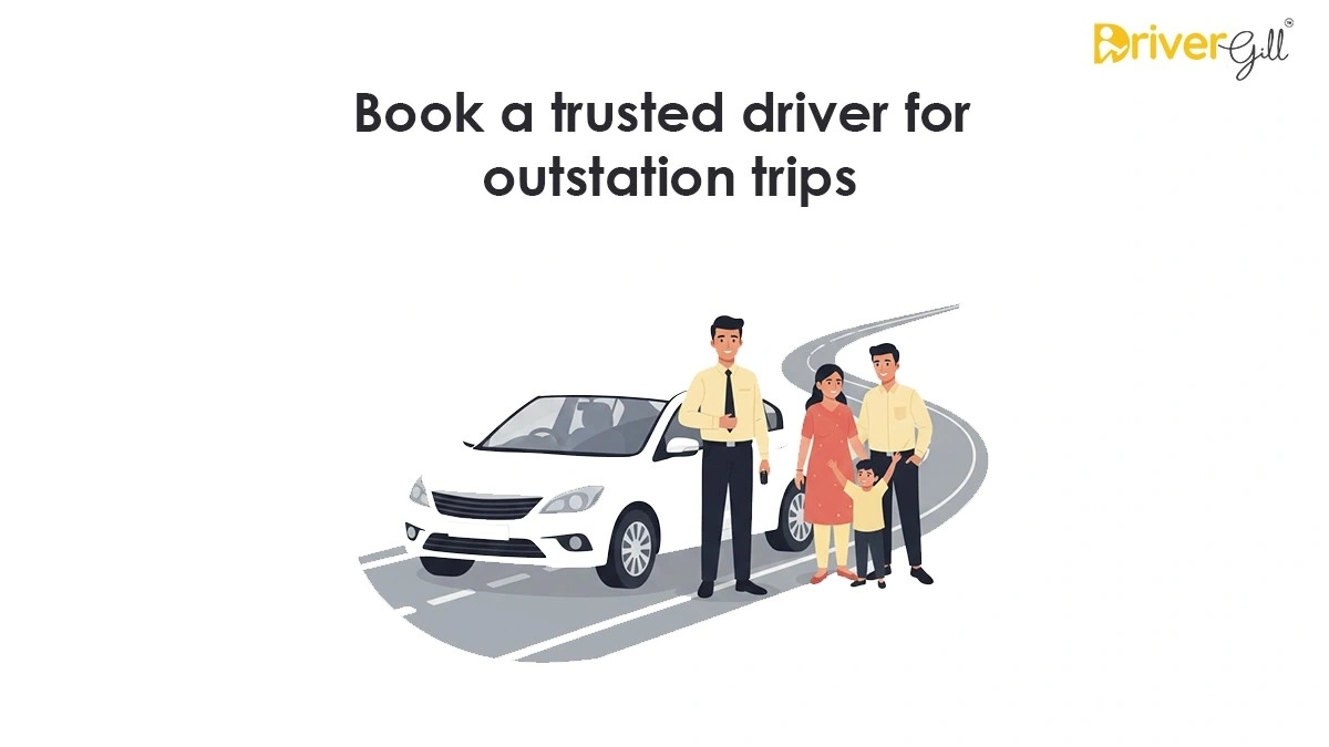 Book Trusted Driver for Outstation Trips in Delhi – Safe, Verified & Professional Drivers - DriverGill
