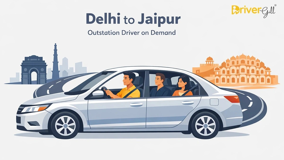 Delhi to Jaipur Outstation Driver on Demand – Book Trusted Driver for Outstation Trips in Delhi - DriverGill