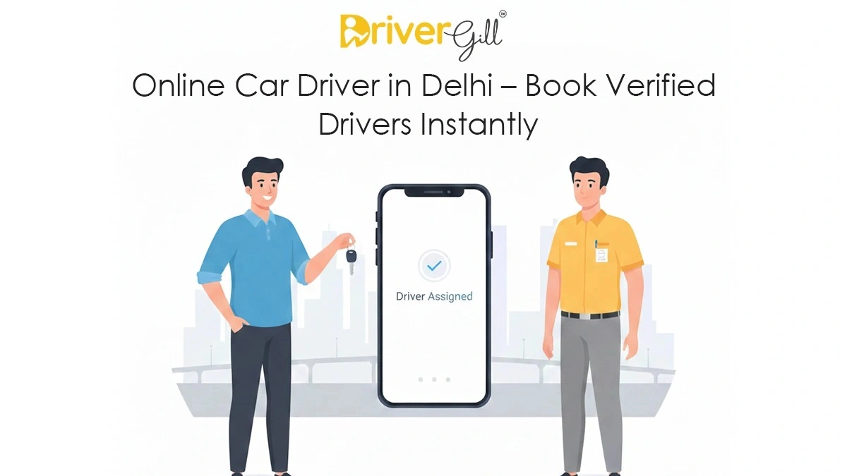Online Car Driver in Delhi – Book Verified Drivers Instantly | DriverGill