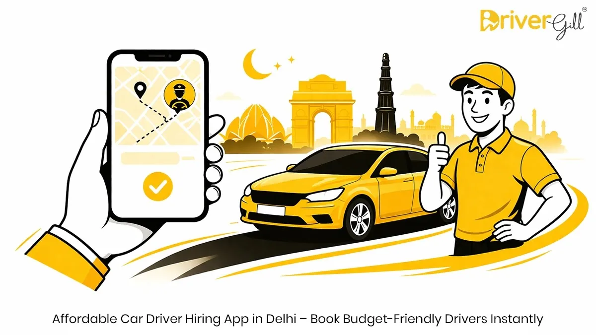 Affordable Car Driver Hiring App in Delhi – Book Budget-Friendly Drivers Instantly | DriverGill